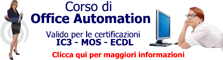 Corso di office automation. Clicca qui per richiedere maggiori informazioni.