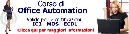 Corso di office automation. Clicca qui per richiedere maggiori informazioni.
