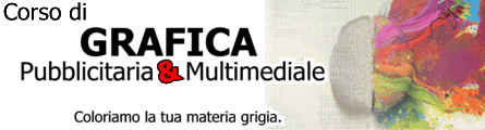 Corso di grafica pubblicitaria e multimediale, clicca qui per maggiori informazioni.