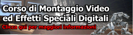Corso montaggio video ed effetti speciali cinematografici digitali.